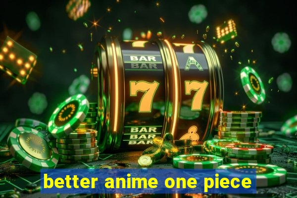 better anime one piece